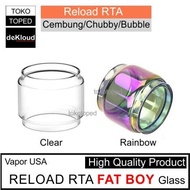 Fat Boy RELOAD RTA Replacement Glass - kaca cembung bubble vapor usa