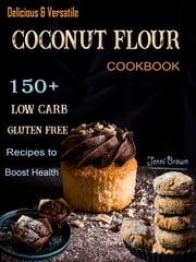 Delicious &amp; Versatile Coconut Flour Cookbook Jenni Brown