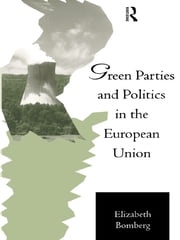 Green Parties and Politics in the European Union Elizabeth Bomberg