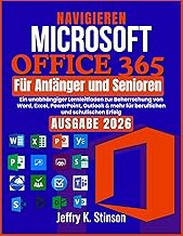 Navigieren Microsoft Office 365 fuer Anfaenger und Senioren: Ein unabhaengiger Lernleitfaden zur Beh