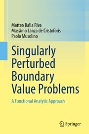 Singularly Perturbed Boundary Value Problems Matteo Dalla Riva