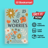 No Worries: A Guided Journal to Help You Calm Anxiety, Relieve Stress, and Practice Positive Thinkin