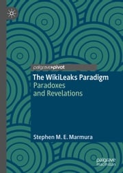 The WikiLeaks Paradigm Stephen M. E. Marmura