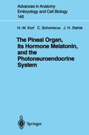 The Pineal Organ, Its Hormone Melatonin, and the Photoneuroendocrine System Christof Schomerus