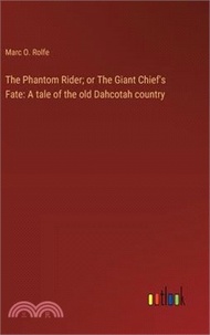 119342.The Phantom Rider; or The Giant Chief's Fate: A tale of the old Dahcotah country