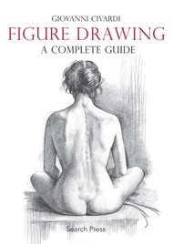Figure Drawing: A Complete Guide (Art of Drawing) Figure Drawing: A Complete Guide (Art of Drawing)