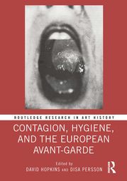 Contagion, Hygiene, and the European Avant-Garde David Hopkins