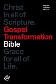 ESV Gospel Transformation Bible Crossway