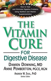 The Vitamin Cure for Digestive Disease Damien Downing, Ph.D.