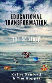 Educational Transformation: The BC Story Kathy Sanford