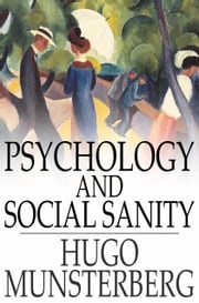 Psychology and Social Sanity Hugo Munsterberg