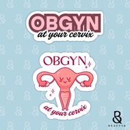 OBGYN at your cervix - OBGYN - Waterproof Vinyl Sticker