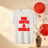 Die With A Smile T Shirt White Crewneck Graphic Tee For Men Women Unisex Casual Top Fashion Statemen