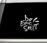 Do Epic Shot Funny Dance Quote Window Laptop Vinyl Decal Decor Mirror Wall Bathroom Bumper Stickers for Car 7 Inch