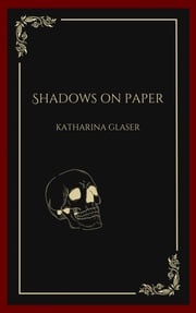 Shadows On Paper Katharina Glaser