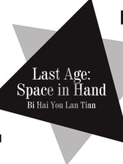 Last Age: Space in Hand Bi Haiyoulantian