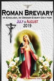 The Roman Breviary: in English, in Order, Every Day for July &amp; August 2019 V. Rev. Gregory Bellarmine SSJC+