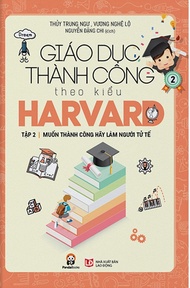 Sách Fahasa - Giáo Dục Thành Công Theo Kiểu Harvard - Tập 2 (Tái Bản 2018)