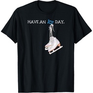 Have An Ice Day Ice Skating Lover Fan Figure Skating T-Shirt