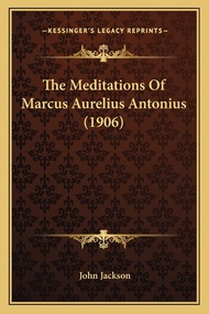 The Meditations Of Marcus Aurelius Antonius (1906)