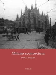 Milano sconosciuta Paolo Valera