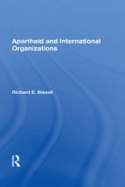 Apartheid &amp; Intl Org Richard E Bissell