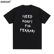Ready Stock 2025 Funny Ferrari T-Shirt - 'Need Money For Ferrari