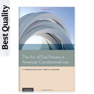 The arc of due process in American constituation law - E. Thomas Sullivan, Toni M. Massaro