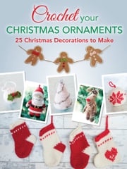 Crochet Your Christmas Ornaments Lara Messer