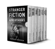 Stranger Than Fiction: The Real Life Stories Behind Alfred Hitchcock's Greatest Works (Box Set) Fergus Mason
