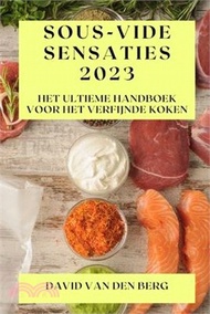 31450.Sous-Vide Sensaties 2023: Het Ultieme Handboek voor het Verfijnde Koken