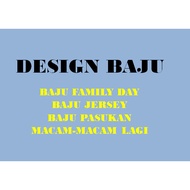 DESIGN BAJU TSHIRT - FAMILY DAY/BAJU PASUKAN/BAJU JERSEY