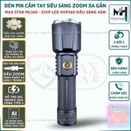 Đèn pin cầm tay siêu sáng MAX STAR ML360 chip led XHP360 siêu sáng mạnh 45W zoom xa gần sạc ngược ch