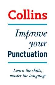 Improve Your Punctuation: Your essential guide to accurate English Graham King