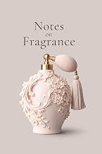 Notes on Fragrance: A Perfume Journal to Record Scents, Notes & Memories: A Personal Log for Perfume