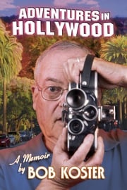 Adventures in Hollywood Bob Koster