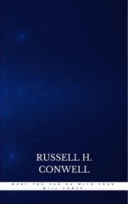 What You Can Do With Your Will Power Russell H. Conwell
