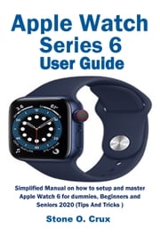 Apple Watch Series 6 User Guide Stone O. Crux