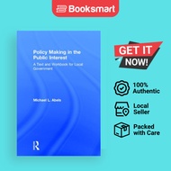 Policy Making In The Public Interest A Text And Workbook For Local Government - Hardcover - English - 9781138064805