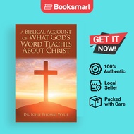 A Biblical Account Of What God'S Word Teaches About Christ - Paperback - English - 9781546232117