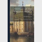 History of the English People: The Parliament, 1399-1461; The Monarchy 1461-1540; Volume III