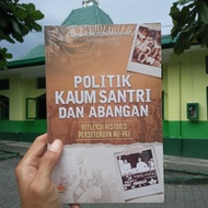 Politics of the Santri and Abangan: The Historis Reflections of NU-PKI