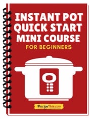 Instant Pot Quick Start Mini Course Recipe This