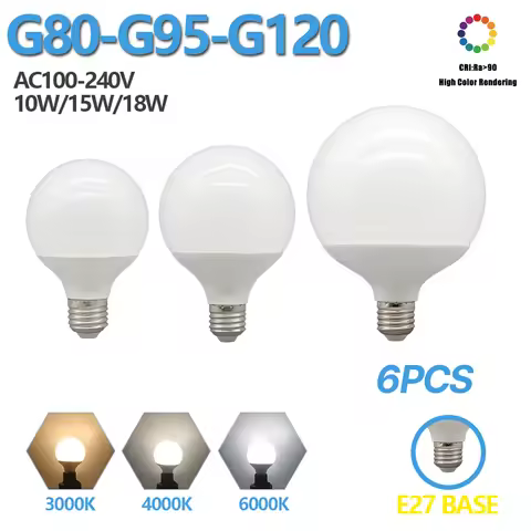6PCS G80 G95 G120 LED Bulb E27 10W 15W 18W 120LM/W AC 220V CRI90 Energy Saving Global Light Lampada