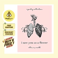 I Saw You As A Flower: A Poetry Collection By Ellen Everett