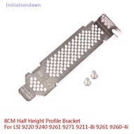 [Initiationdawn] 8CM Half Height Profile Braet For LSI 9220 9240 9261 9271 9211-8i 9261 9260-4i New
