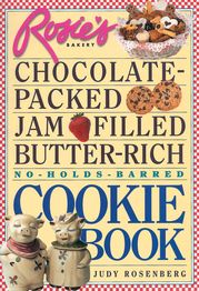 Rosie's Bakery Chocolate-Packed, Jam-Filled, Butter-Rich, No-Holds-Barred Cookie Book Judy Rosenberg