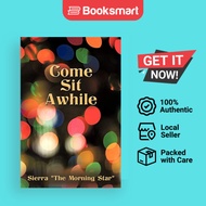 Come Sit Awhile by Sierra "The Morning Star" (Author) - 9781438984995
