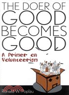 The Doer of Good Becomes Good: A Primer on Volunteerism