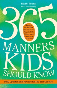 365 Manners Kids Should Know: Games, Activities, and Other Fun Ways to Help Children and Teens Learn